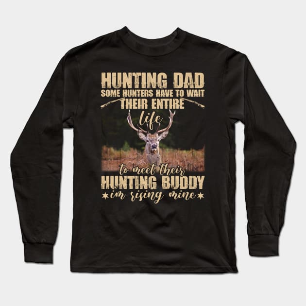 I'm Raising My Hunting Buddy Funny Father's Day Long Sleeve T-Shirt by Albatross